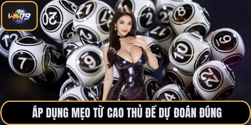 Áp dụng mẹo từ cao thủ để dự đoán đúng