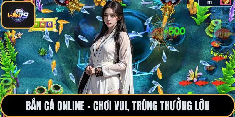 Bắn cá online - Chơi vui, trúng thưởng lớn