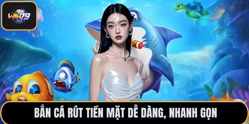 Bắn cá rút tiền mặt