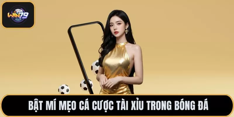 Bật mí mẹo cá cược tài xỉu trong bóng đá