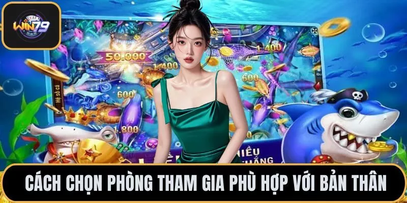 Cách chọn phòng tham gia phù hợp với bản thân
