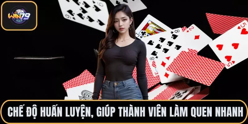 Chế độ huấn luyện, giúp thành viên làm quen nhanh