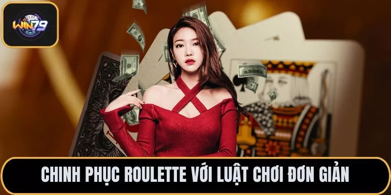 Chinh phục roulette với luật chơi đơn giản