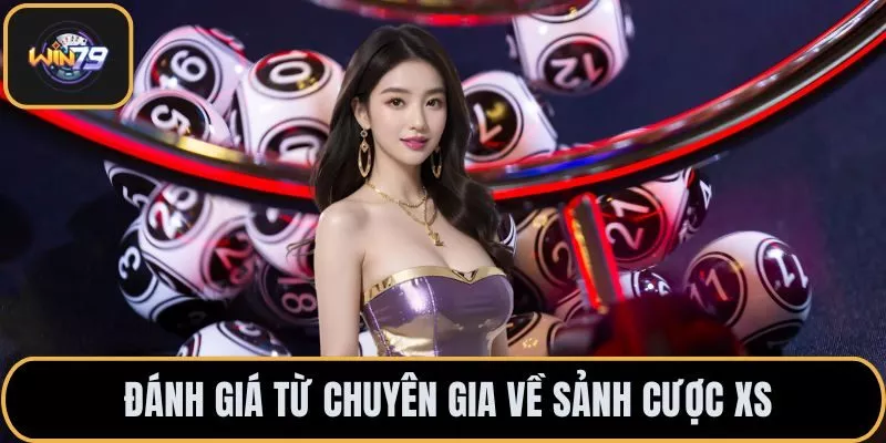 Đánh giá từ chuyên gia về sảnh cược XS