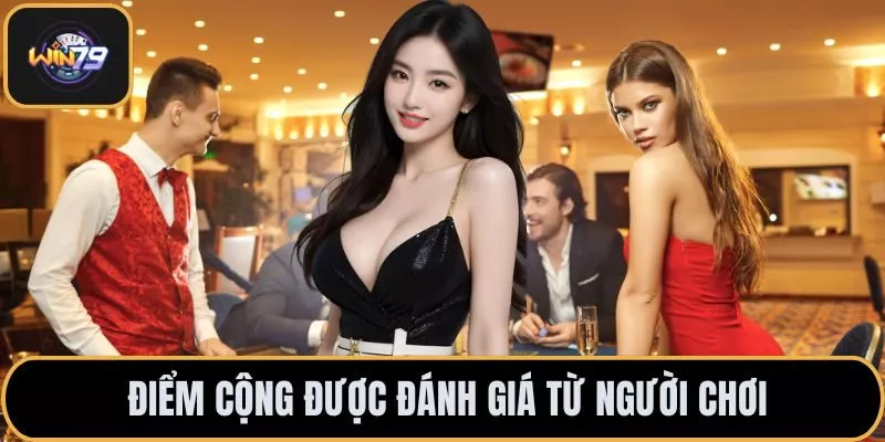 Điểm cộng được đánh giá từ người chơi