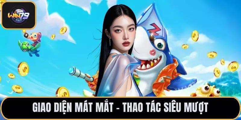 Giao diện mát mắt - Thao tác siêu mượt