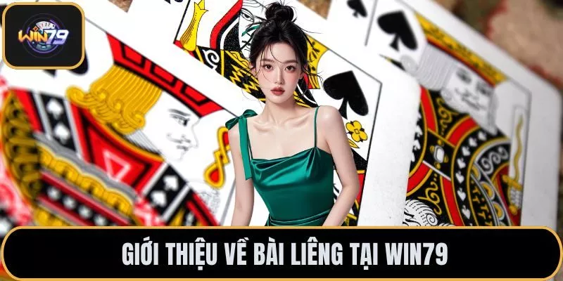 Giới thiệu về Bài Liêng tại Win79