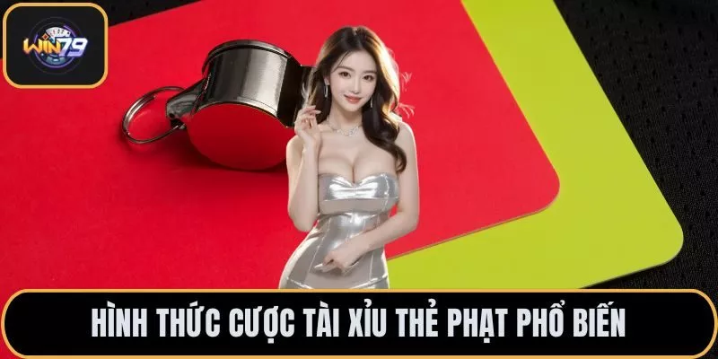 Hình thức cược tài xỉu thẻ phạt phổ biến