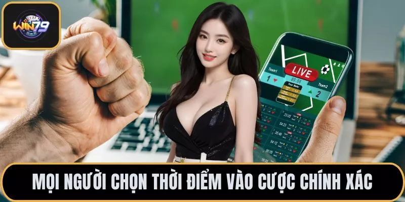 Mọi người chọn thời điểm vào cược chính xác