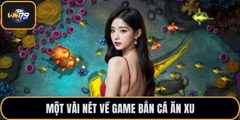 Một vài nét về game bắn cá ăn xu