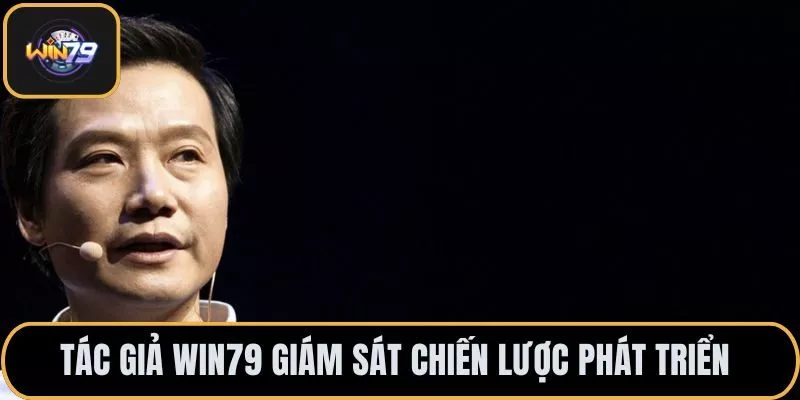 Tác giả Win79 giám sát chiến lược phát triển thương hiệu