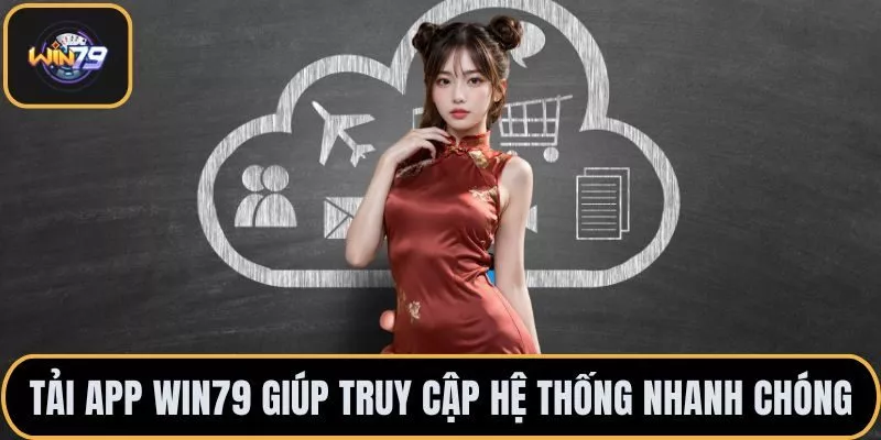 Tải App Win79 giúp truy cập hệ thống nhanh chóng