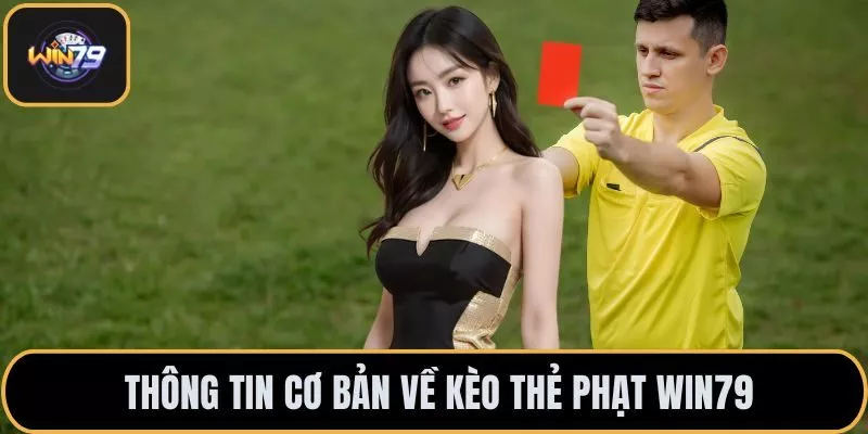 Thông tin cơ bản về kèo thẻ phạt Win79