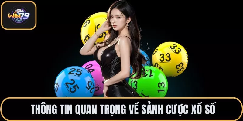 Thông tin quan trọng về sảnh cược xổ số