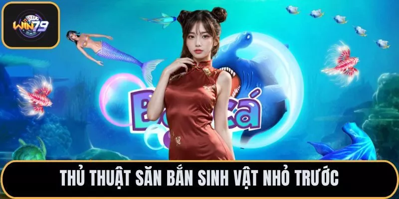 Thủ thuật săn bắn sinh vật nhỏ trước