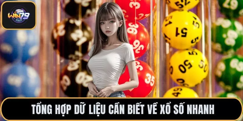 Tổng hợp dữ liệu cần biết về xổ số nhanh