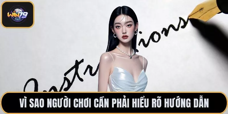 Vì sao người chơi cần phải hiểu rõ hướng dẫn