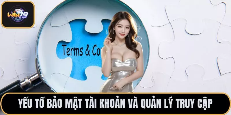 Yếu tố bảo mật tài khoản và quản lý truy cập